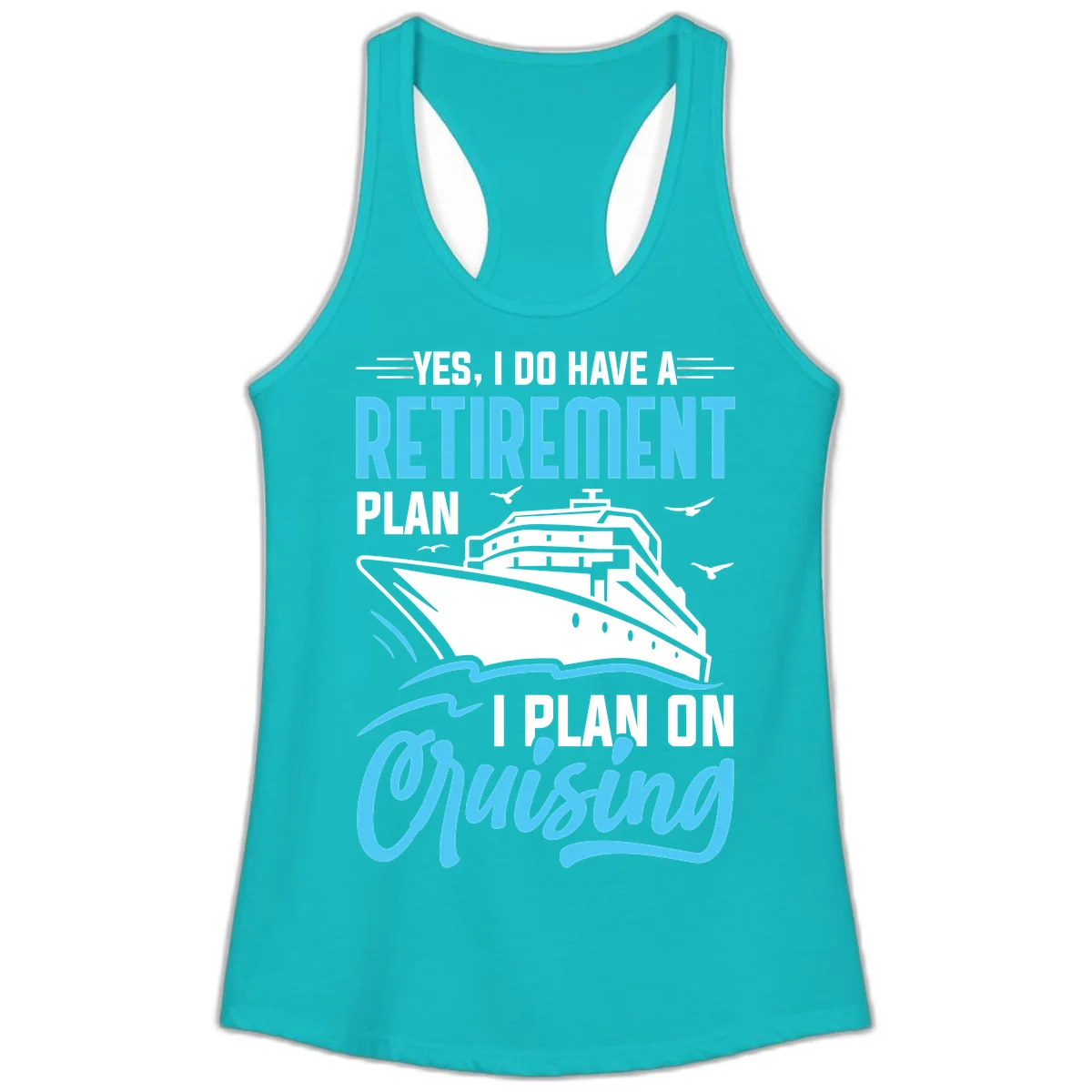 Retirement Plan: Cruising Ladies Tank Top in Tahiti Blue
