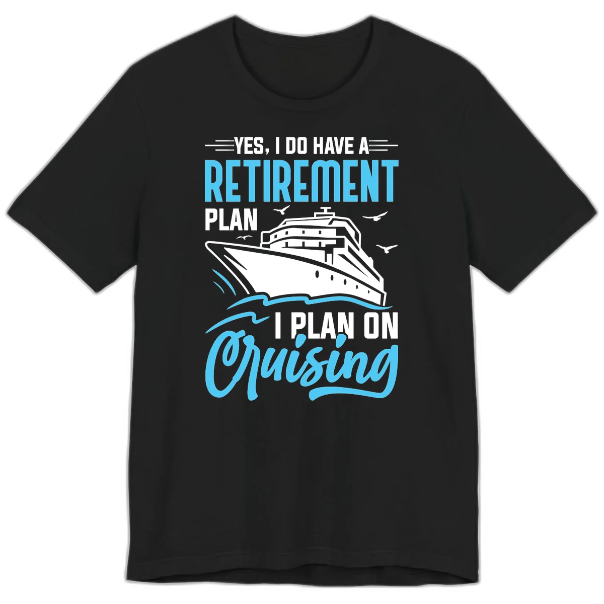 Retirement Plan: Cruising Premium T-Shirt in Black