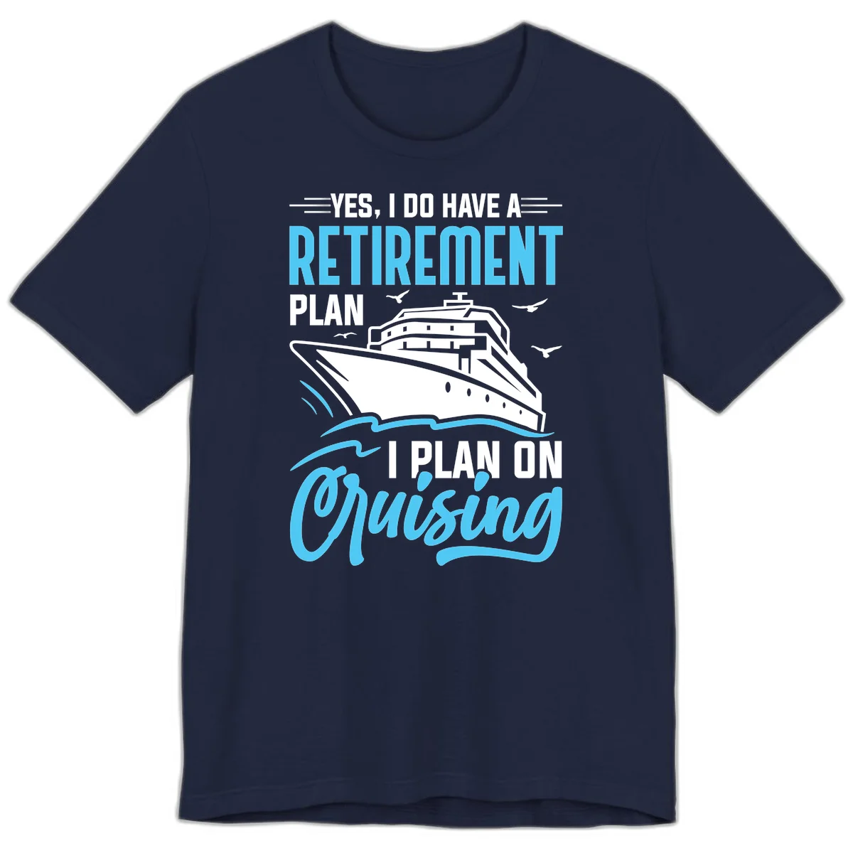Retirement Plan: Cruising Premium T-Shirt in Navy