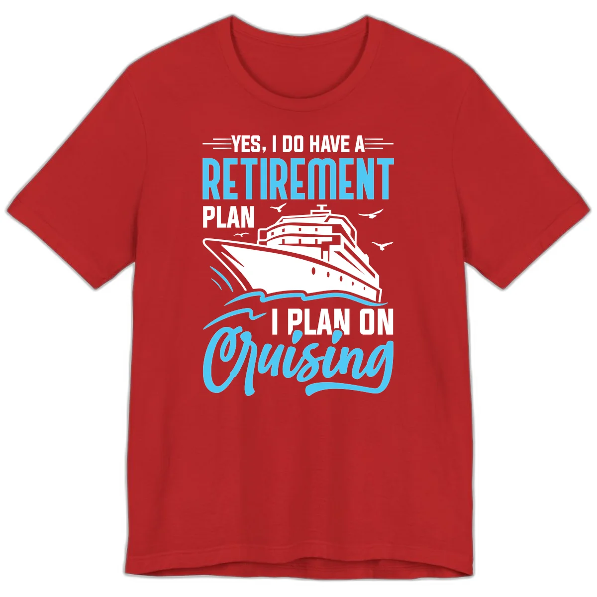 Retirement Plan: Cruising Premium T-Shirt in Red