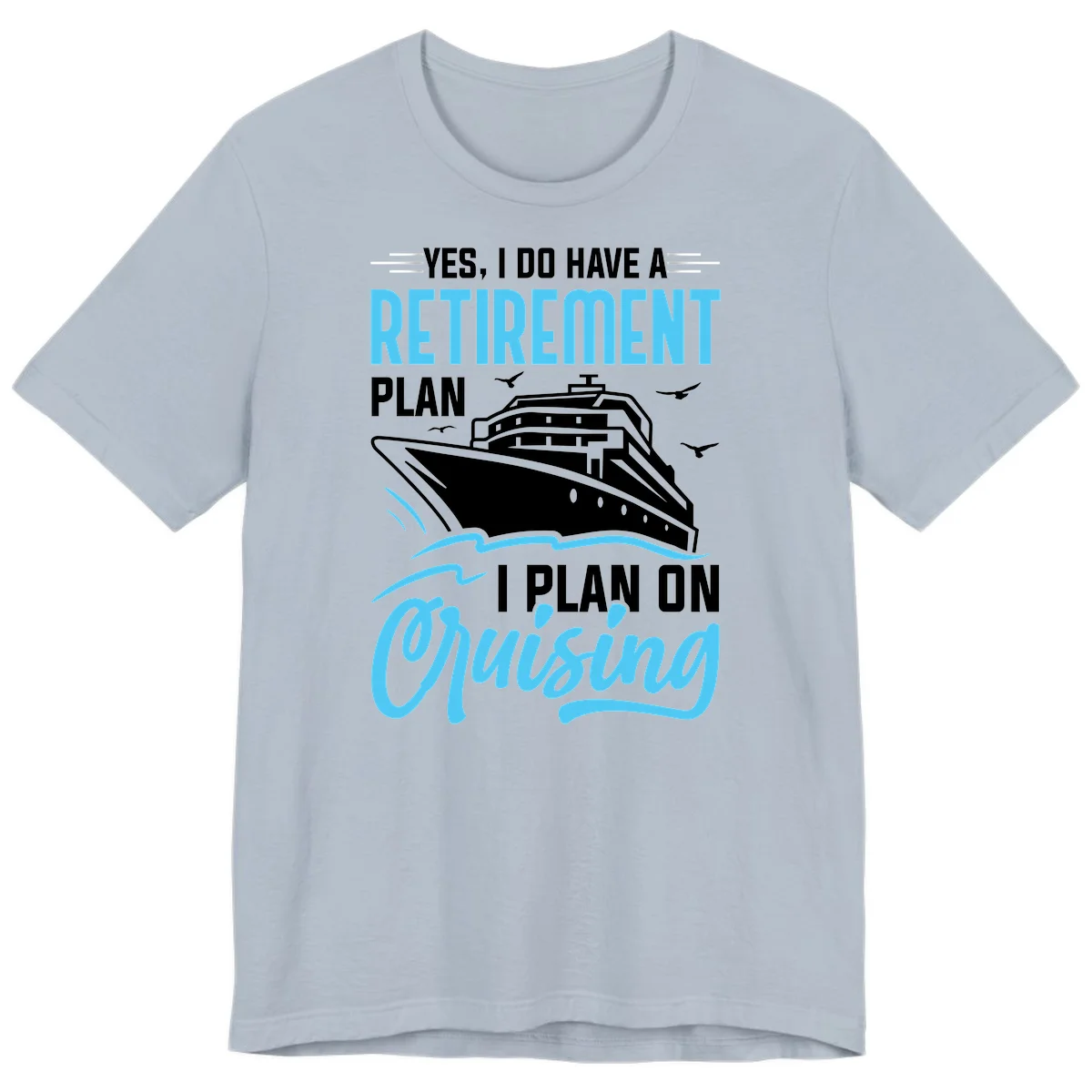 Retirement Plan: Cruising Premium T-Shirt in Light Blue