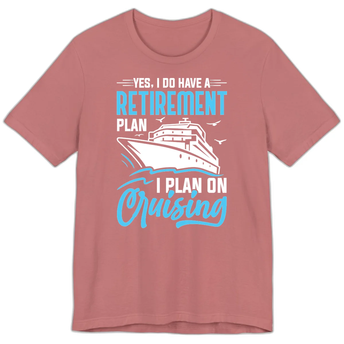 Retirement Plan: Cruising Premium T-Shirt in Mauve
