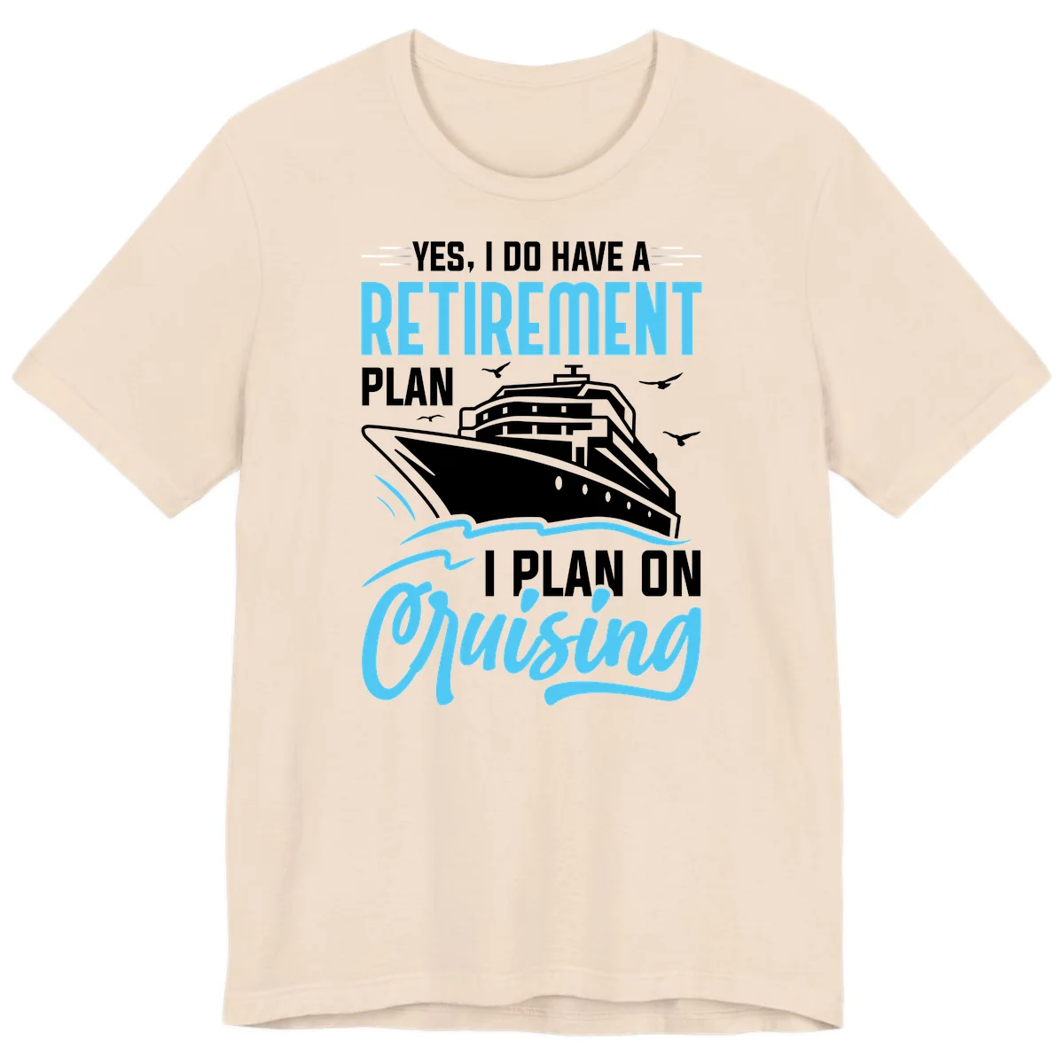 Retirement Plan: Cruising Premium T-Shirt in Soft Cream