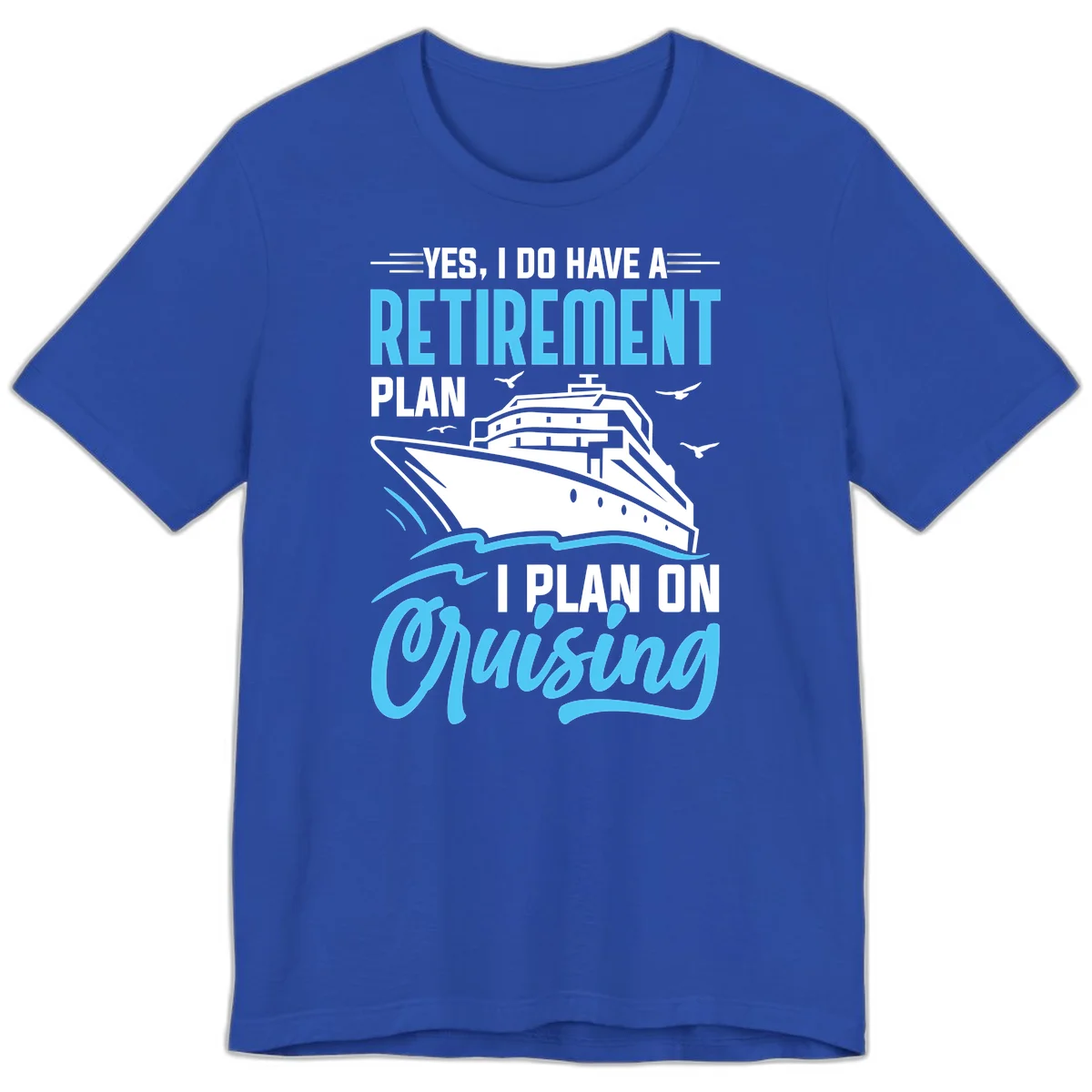 Retirement Plan: Cruising Premium T-Shirt in True Royal