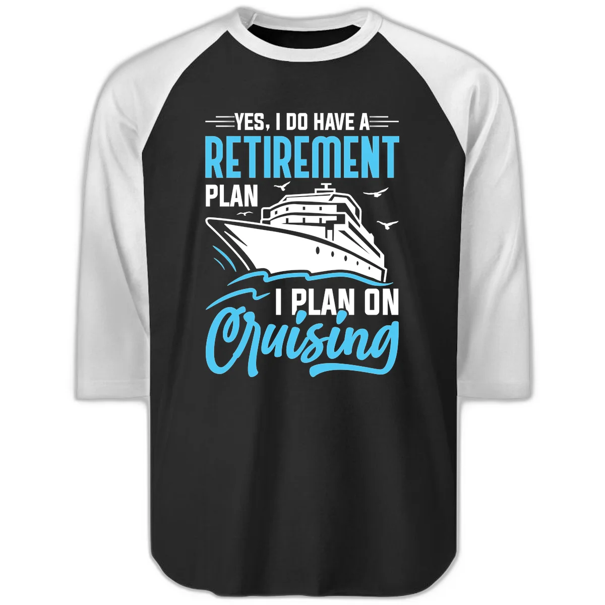 Retirement Plan: Cruising Raglan 3/4 Sleeve in Black White