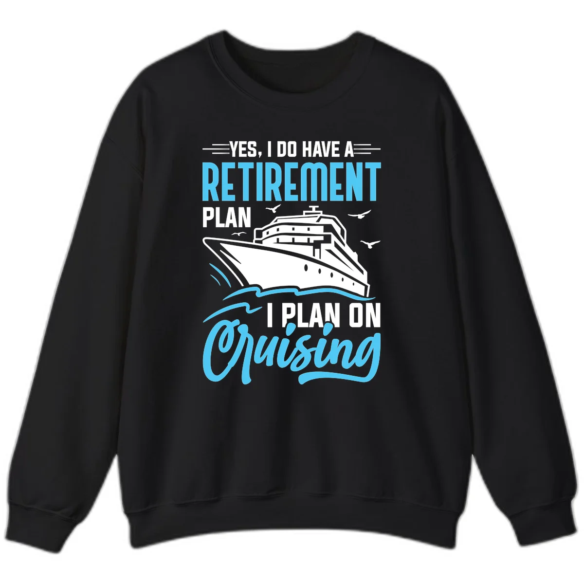 Retirement Plan: Cruising Funny Cruise Sweatshirt in Black