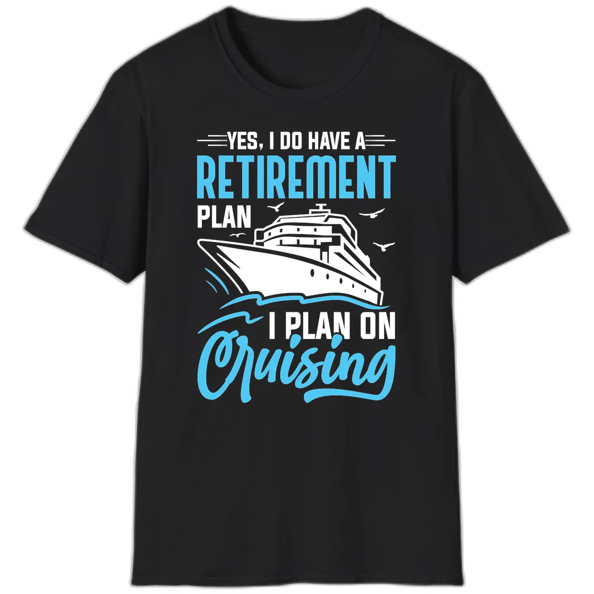 Retirement Plan: Cruising Funny Cruise T-Shirt in Black