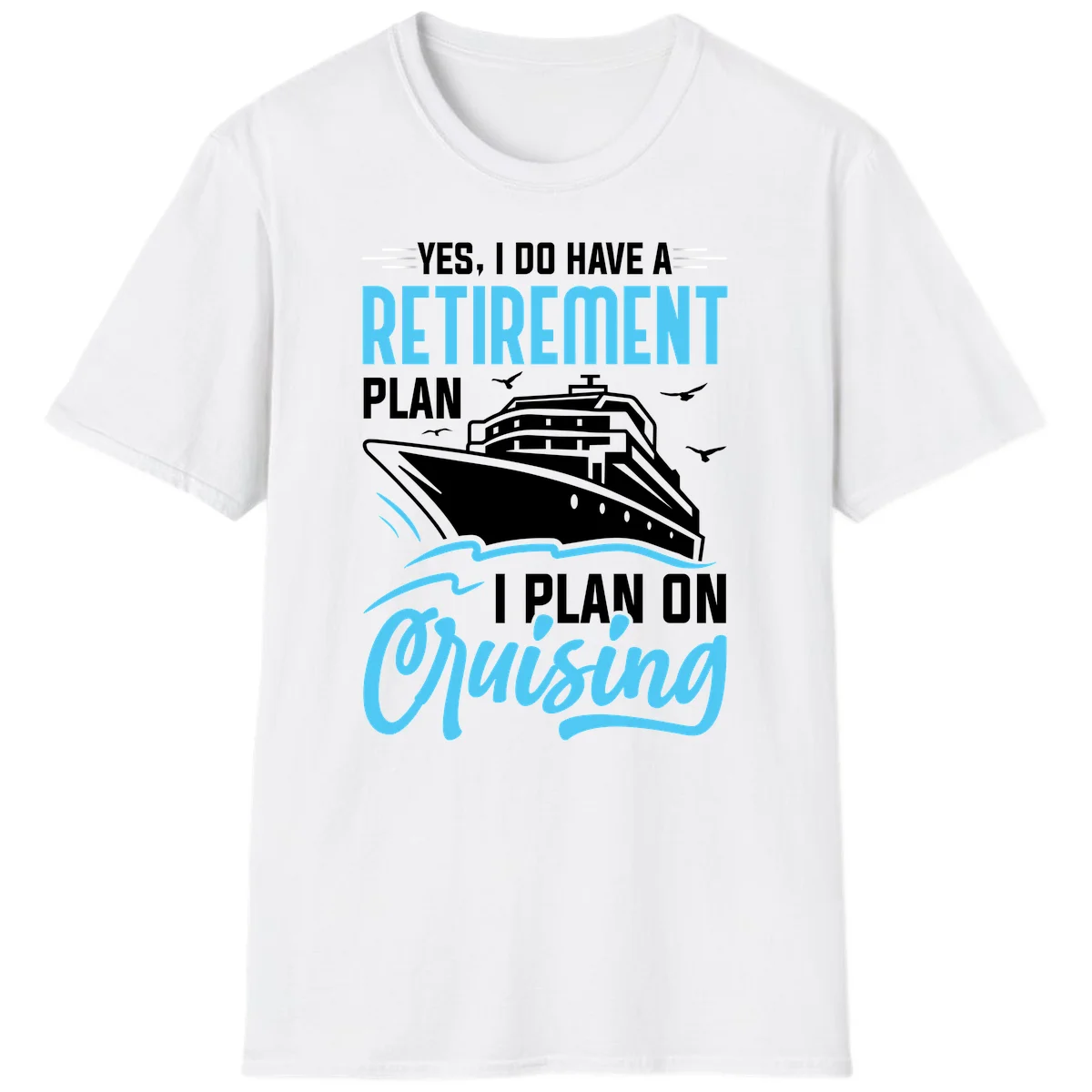 Retirement Plan: Cruising Funny Cruise T-Shirt in White