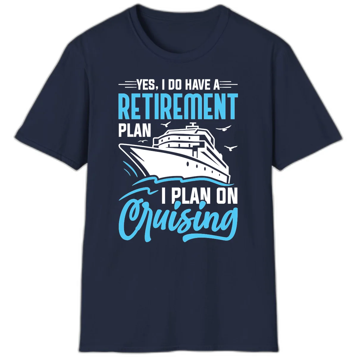 Retirement Plan: Cruising Funny Cruise T-Shirt in Navy