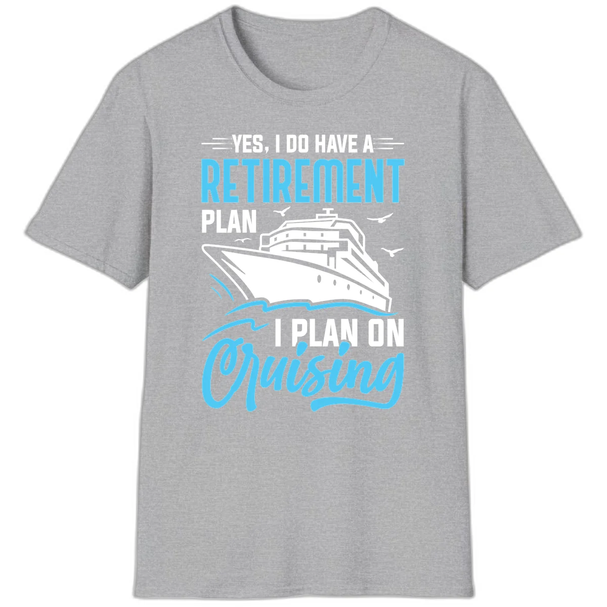 Retirement Plan: Cruising Funny Cruise T-Shirt in Sport Grey