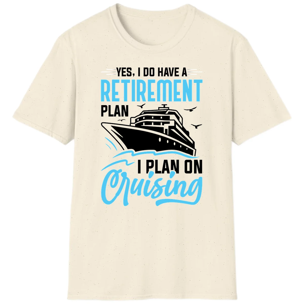Retirement Plan: Cruising Funny Cruise T-Shirt in Natural