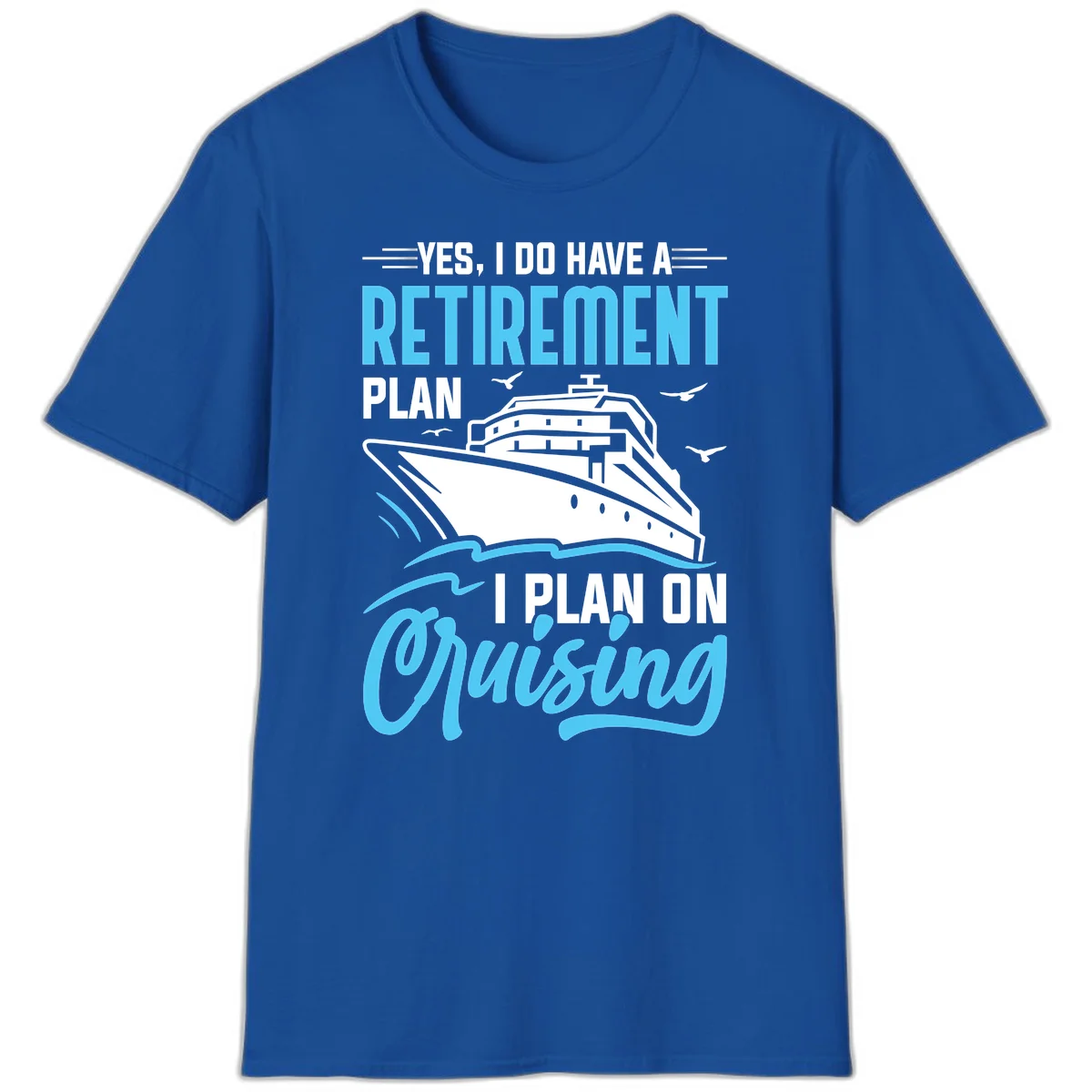 Retirement Plan: Cruising Funny Cruise T-Shirt in Royal
