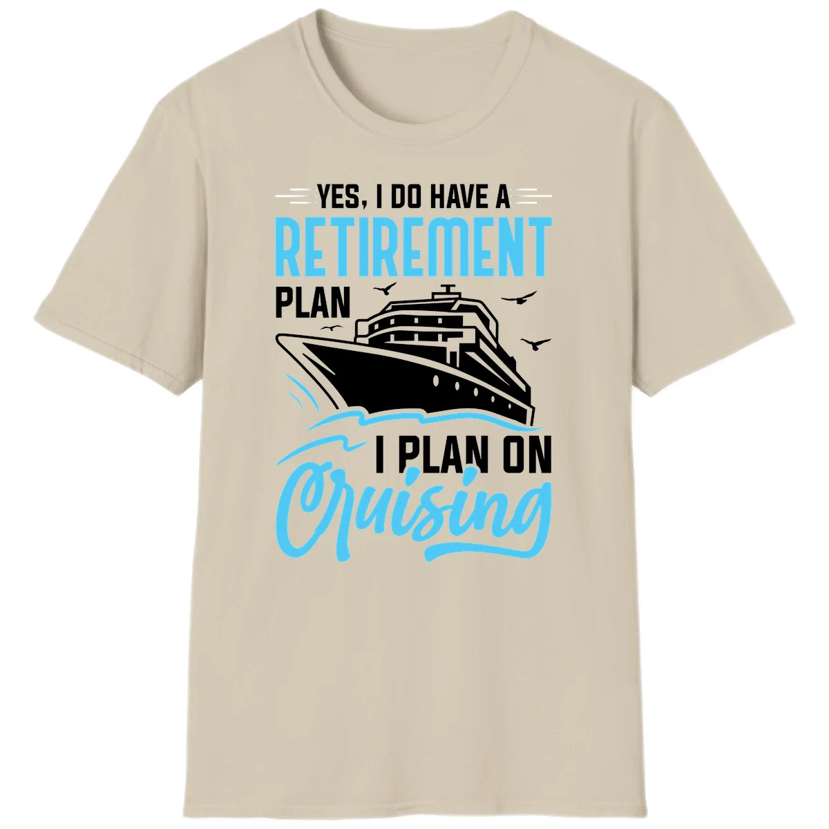 Retirement Plan: Cruising Funny Cruise T-Shirt in Sand