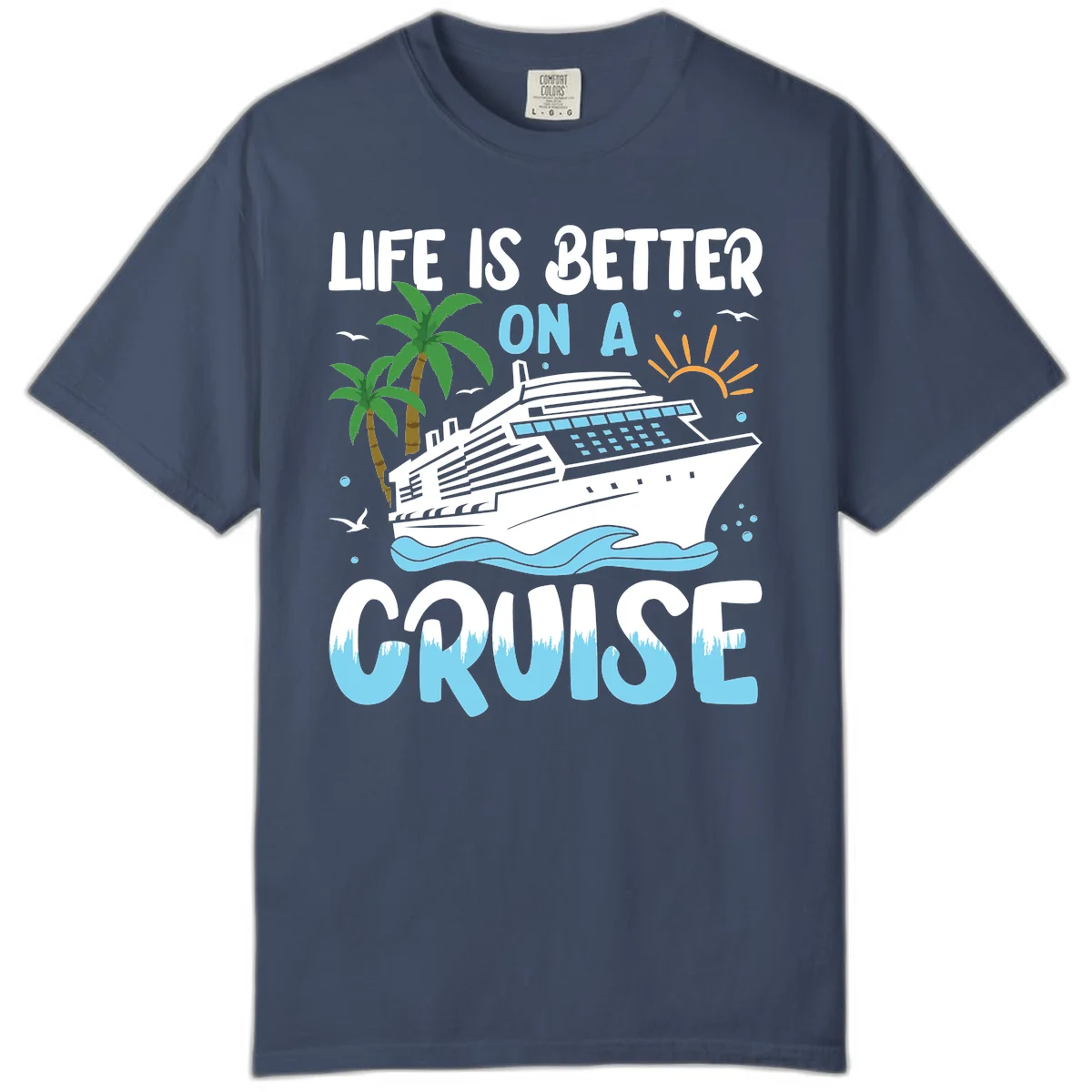 Life Is Better On A Cruise Comfort Color in Midnight