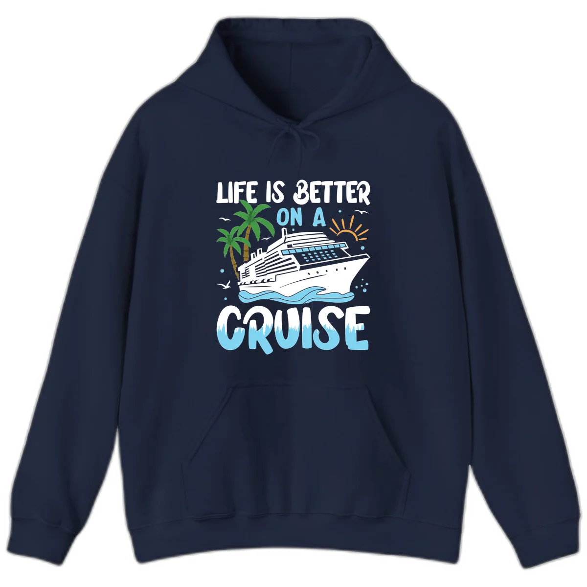 Life Is Better On A Cruise Hoodie in Navy