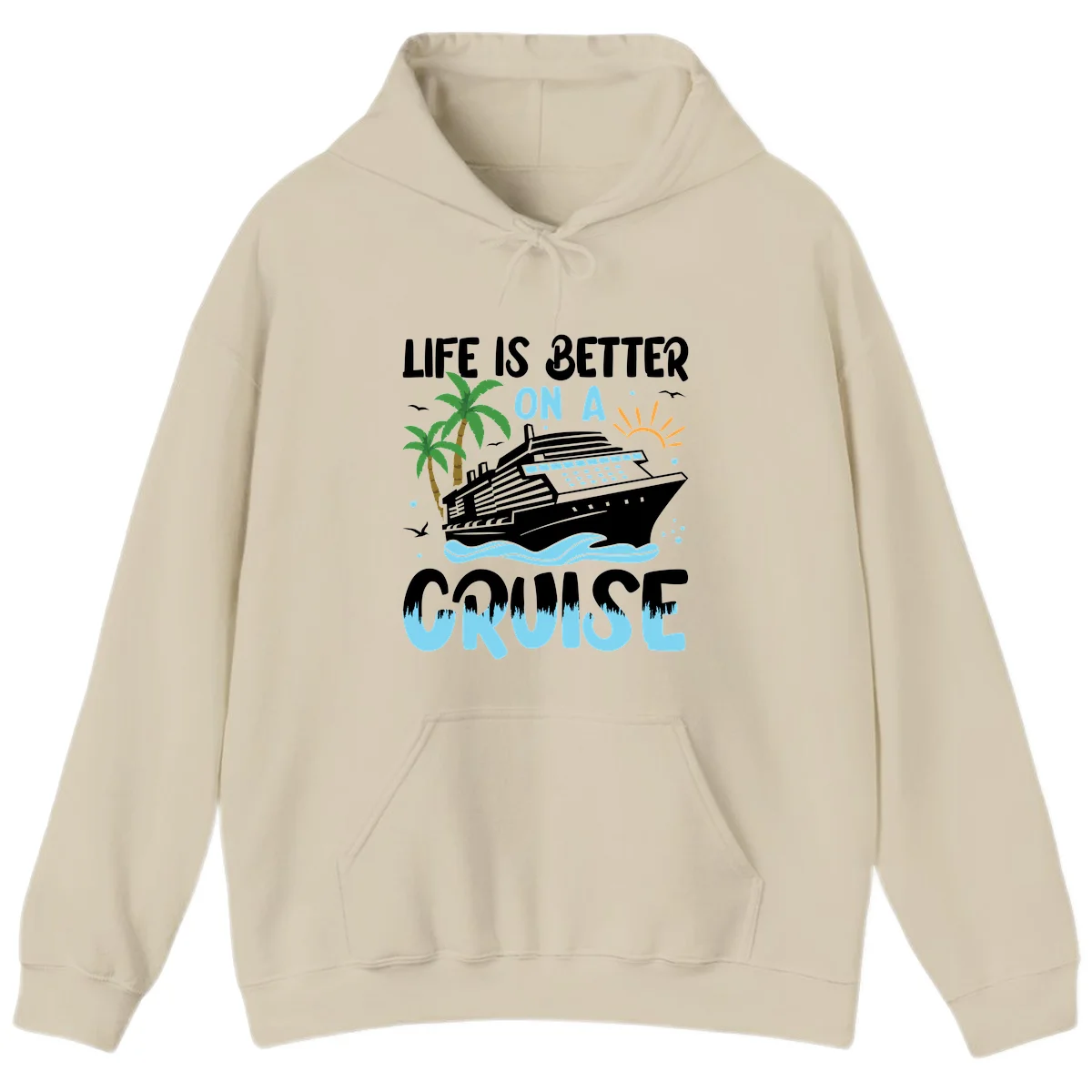 Life Is Better On A Cruise Hoodie in Sand