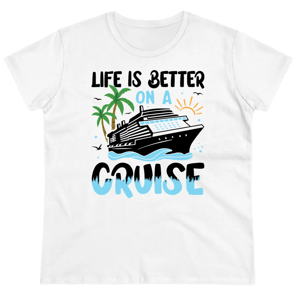 Life Is Better On A Cruise Ladies Tee in White