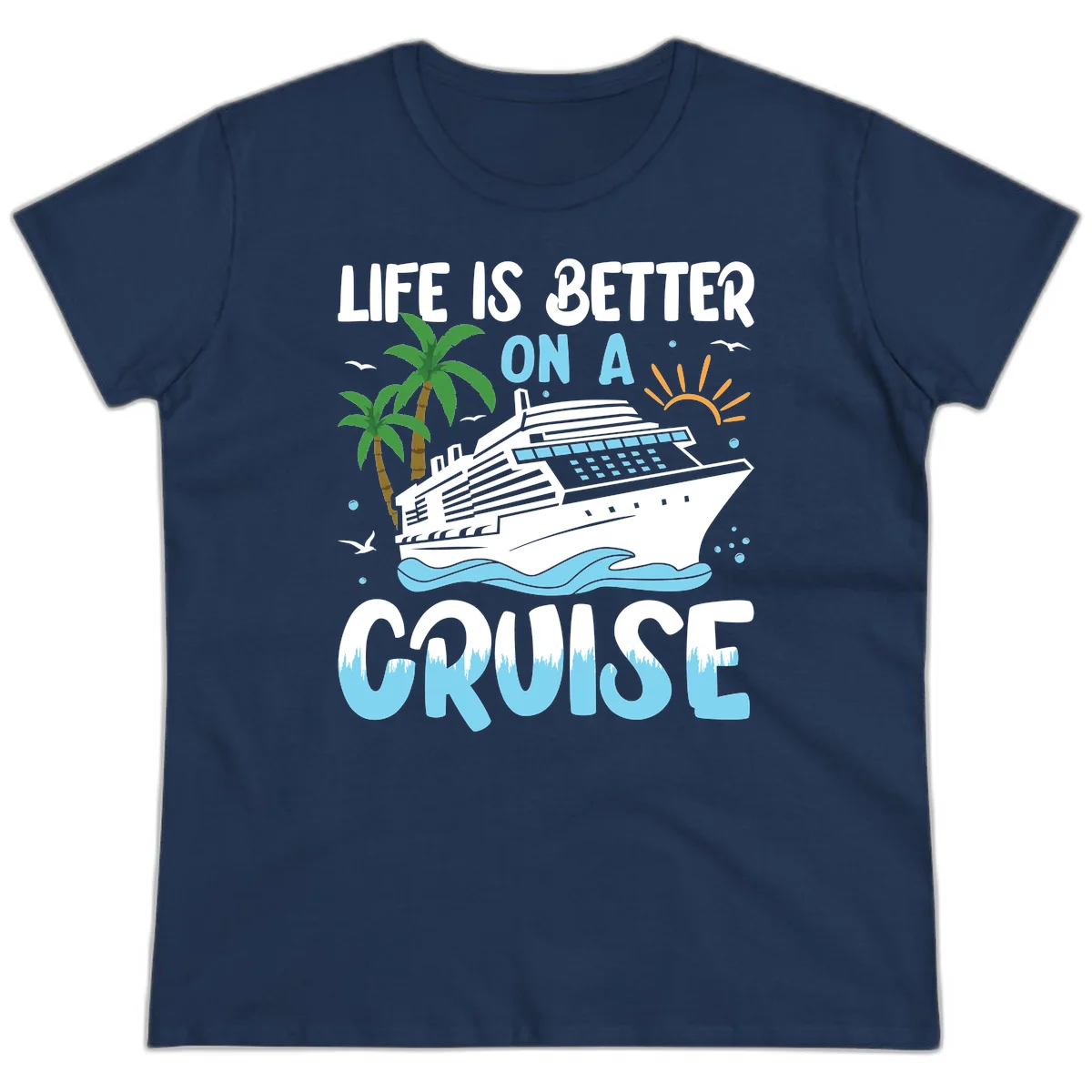 Life Is Better On A Cruise Ladies Tee in Navy