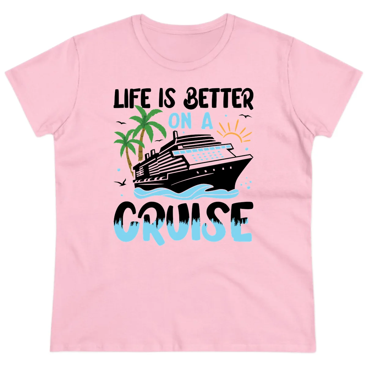Life Is Better On A Cruise Ladies Tee in Light Pink