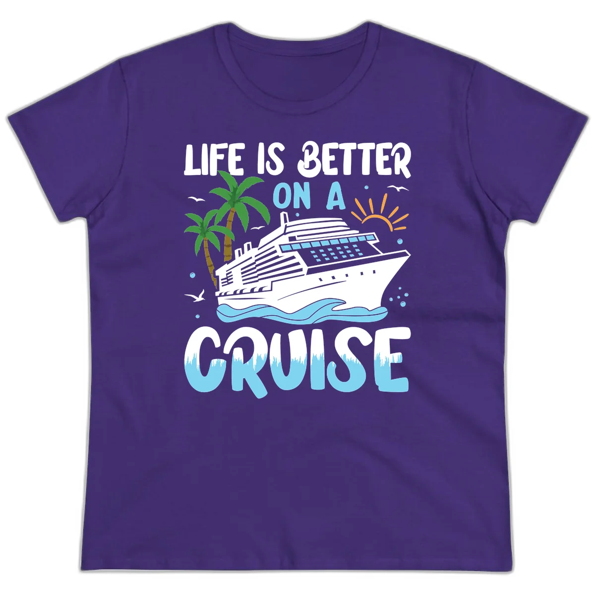 Life Is Better On A Cruise Ladies Tee in Purple