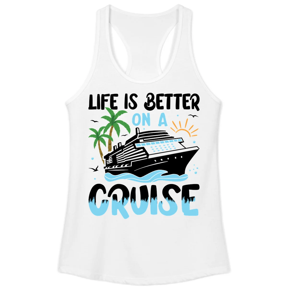 Life Is Better On A Cruise Ladies Tank in White