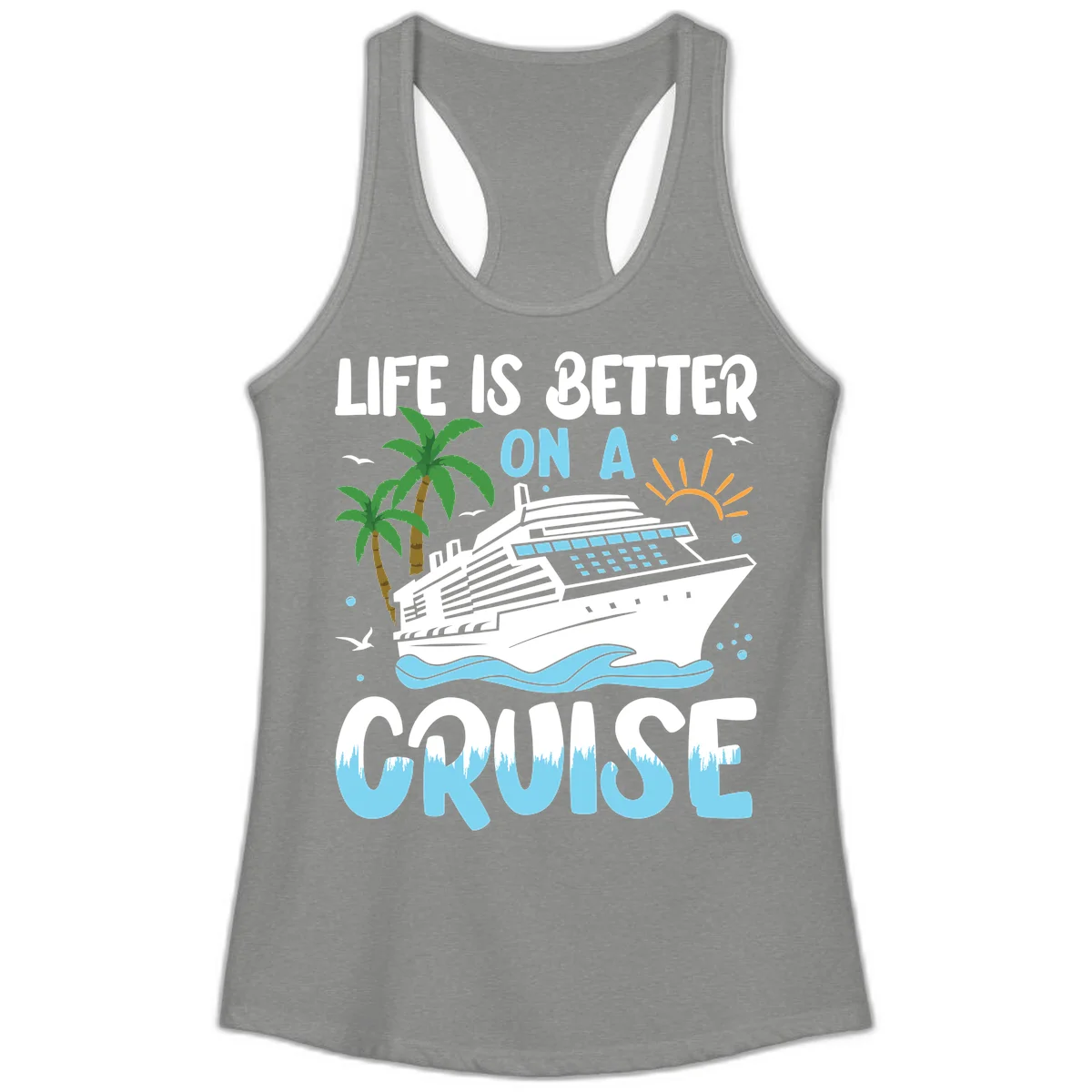 Life Is Better On A Cruise Ladies Tank in Heather Grey
