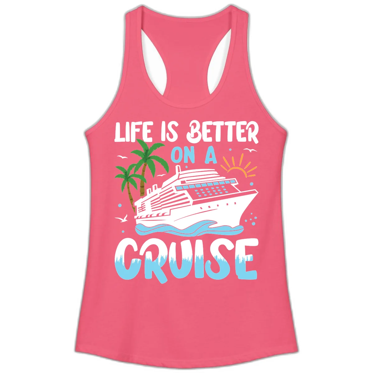 Life Is Better On A Cruise Ladies Tank in Hot Pink