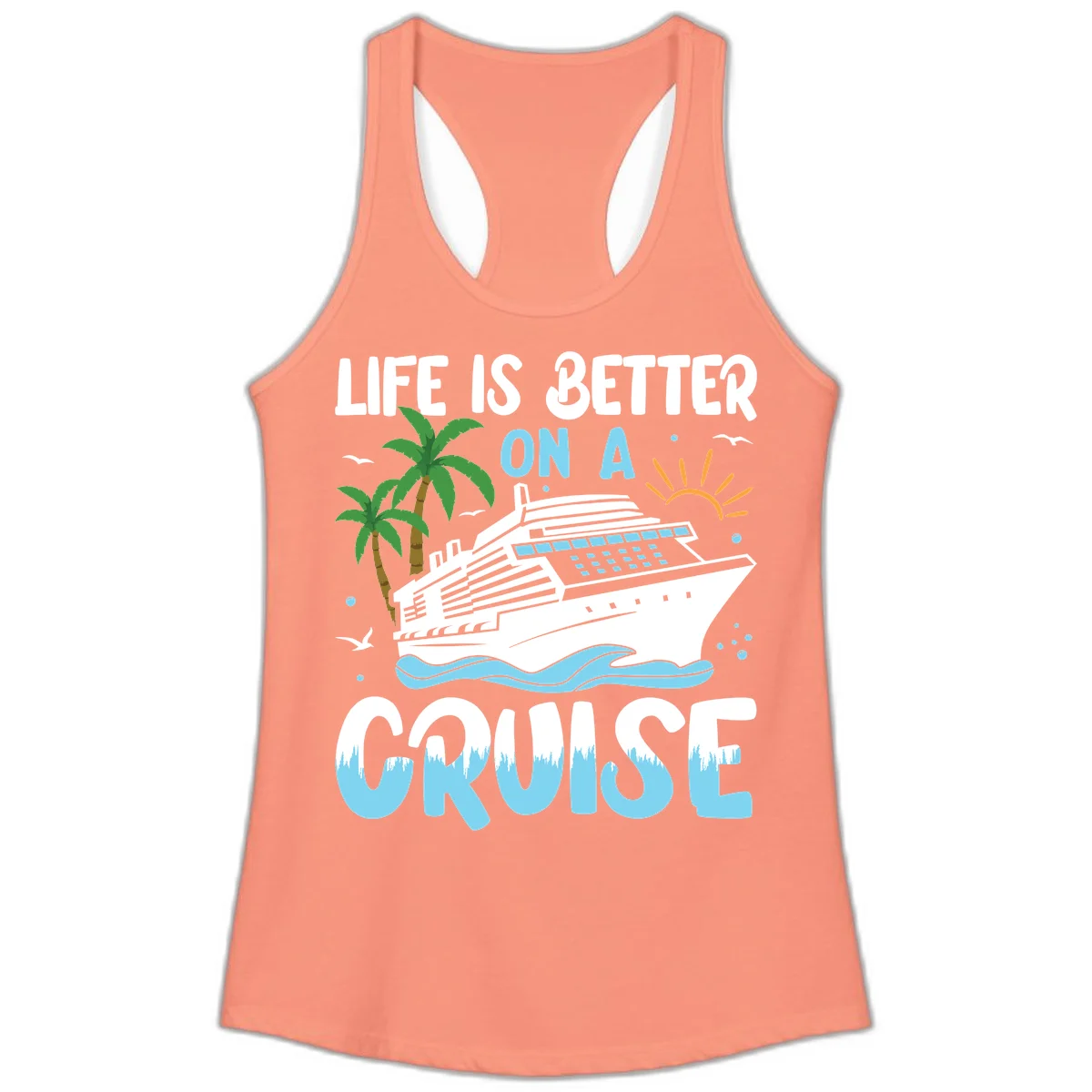 Life Is Better On A Cruise Ladies Tank in Solid Light Orange