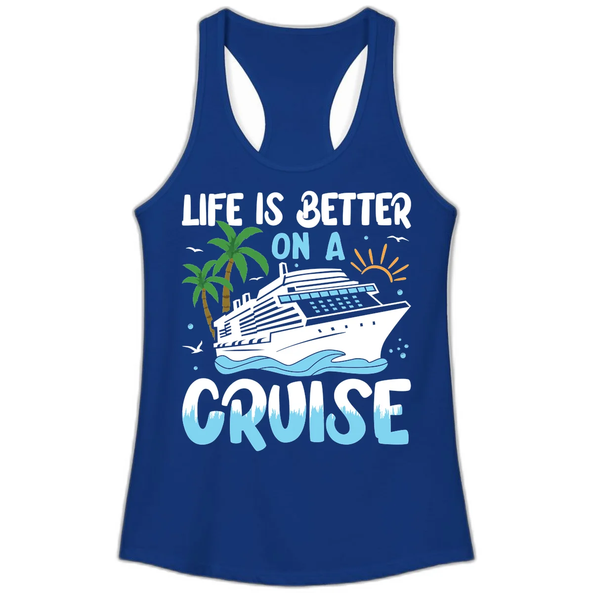 Life Is Better On A Cruise Ladies Tank in Solid Royal