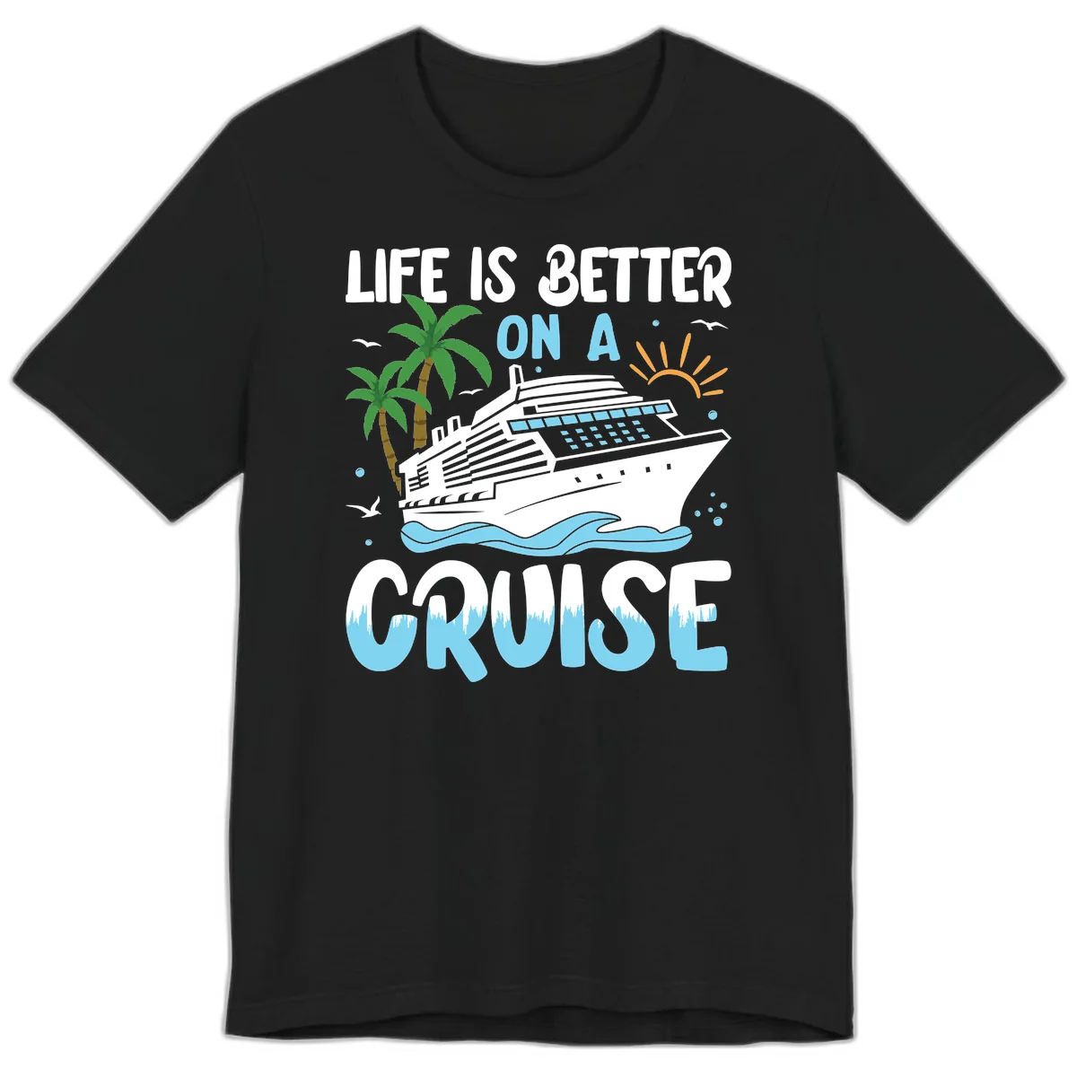 Life Is Better On A Cruise Premium T-Shirt in Black