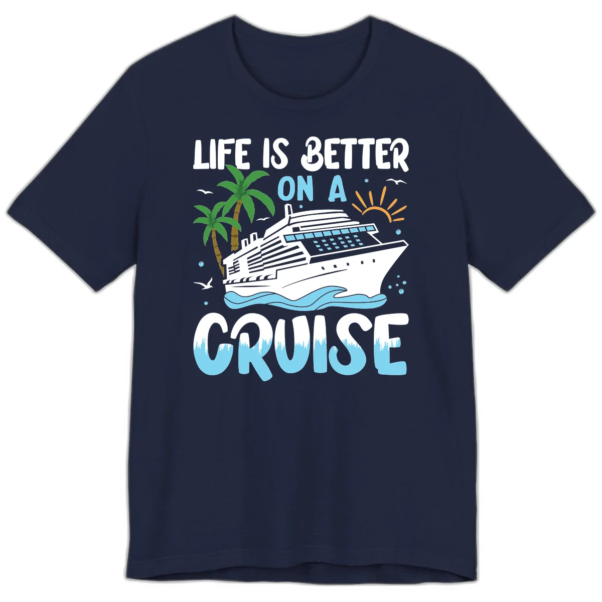 Life Is Better On A Cruise Premium T-Shirt in Navy