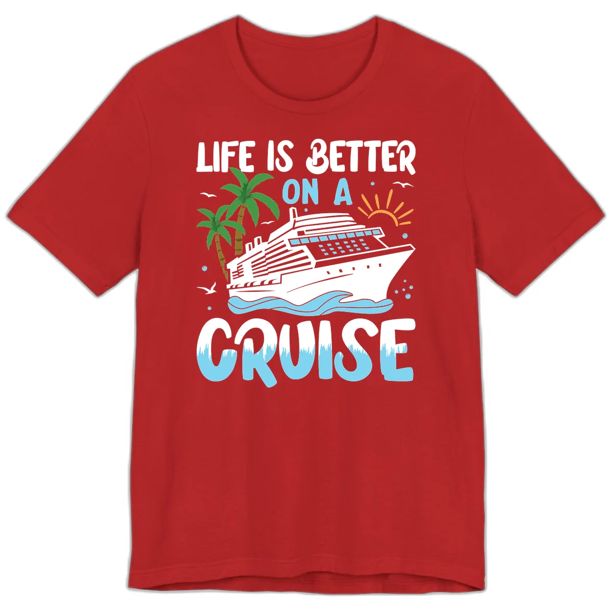 Life Is Better On A Cruise Premium T-Shirt in Red