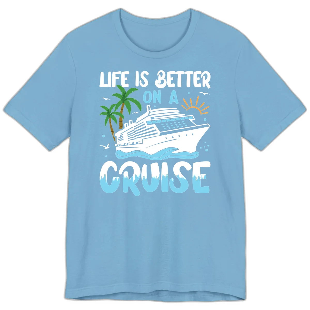 Life Is Better On A Cruise Premium T-Shirt in Ocean Blue