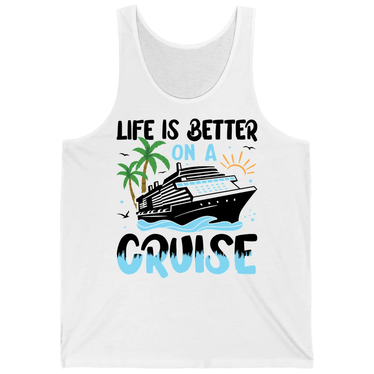Life Is Better On A Cruise Tank in White