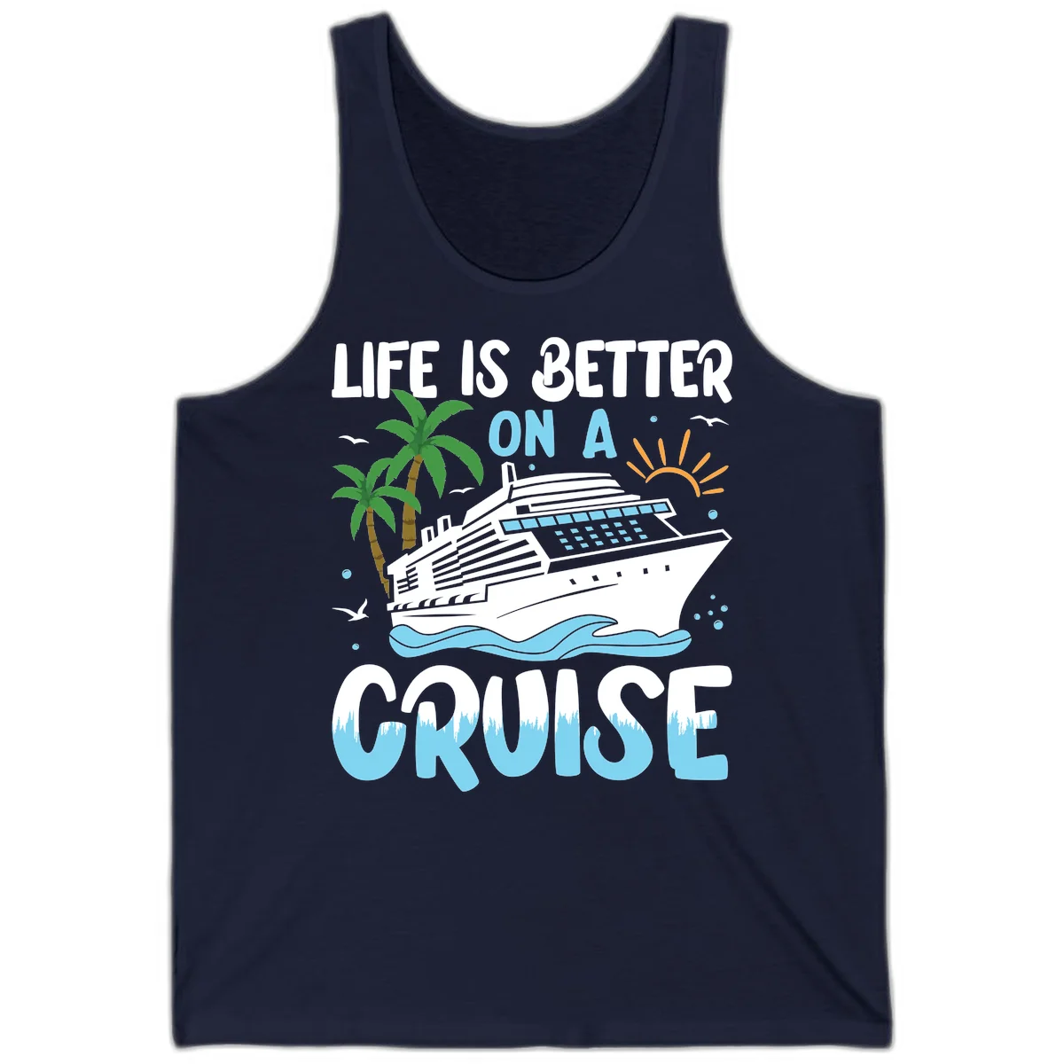 Life Is Better On A Cruise Tank in Navy