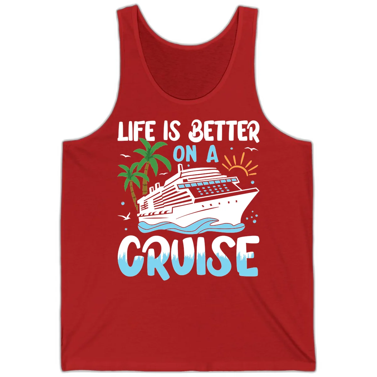 Life Is Better On A Cruise Tank in Red