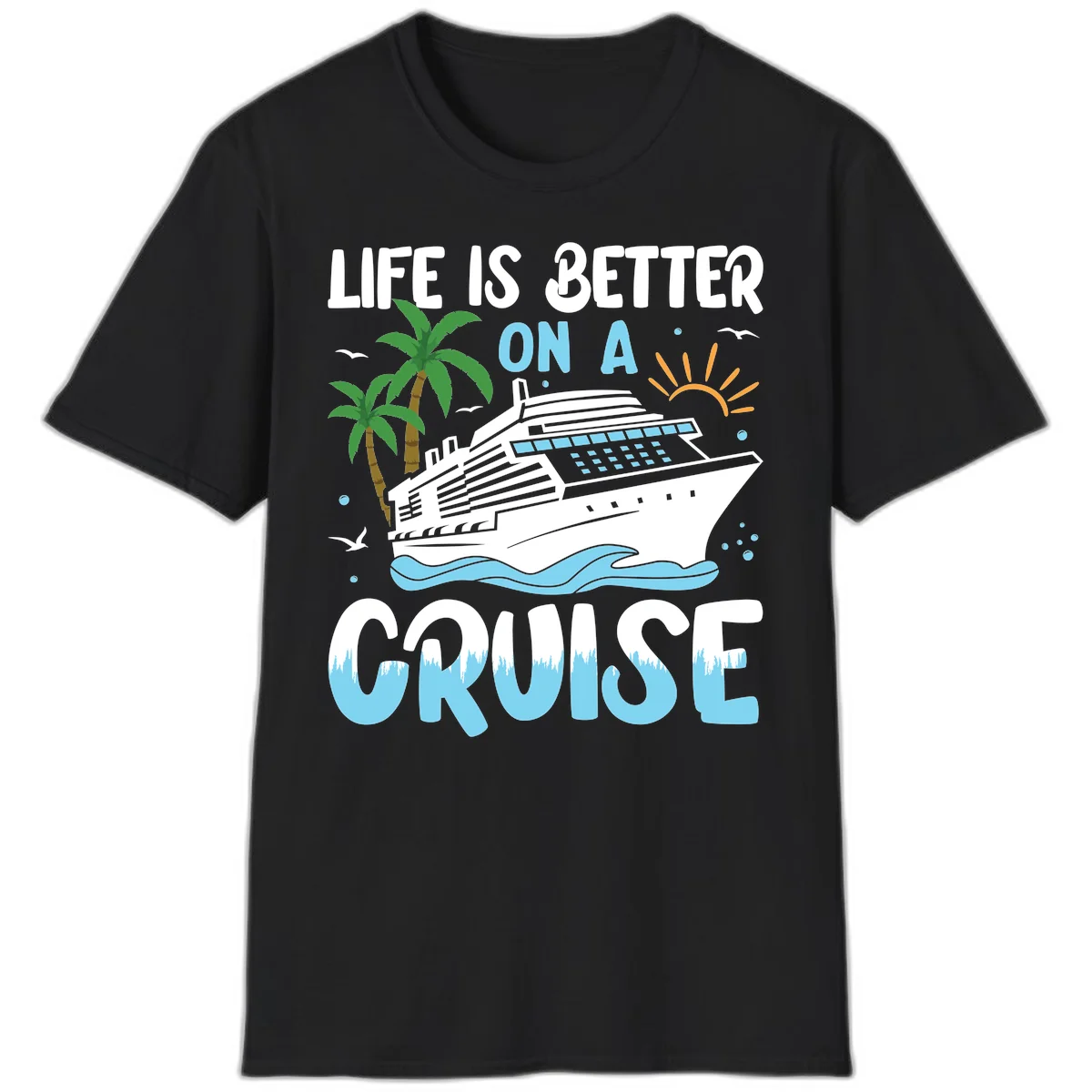 Life Is Better On A Cruise T-Shirt in Black