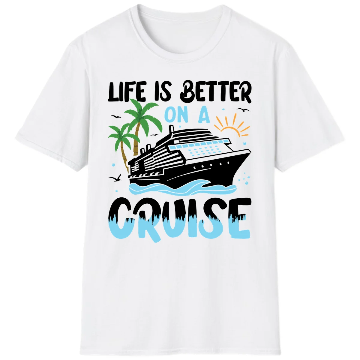 Life Is Better On A Cruise T-Shirt in White