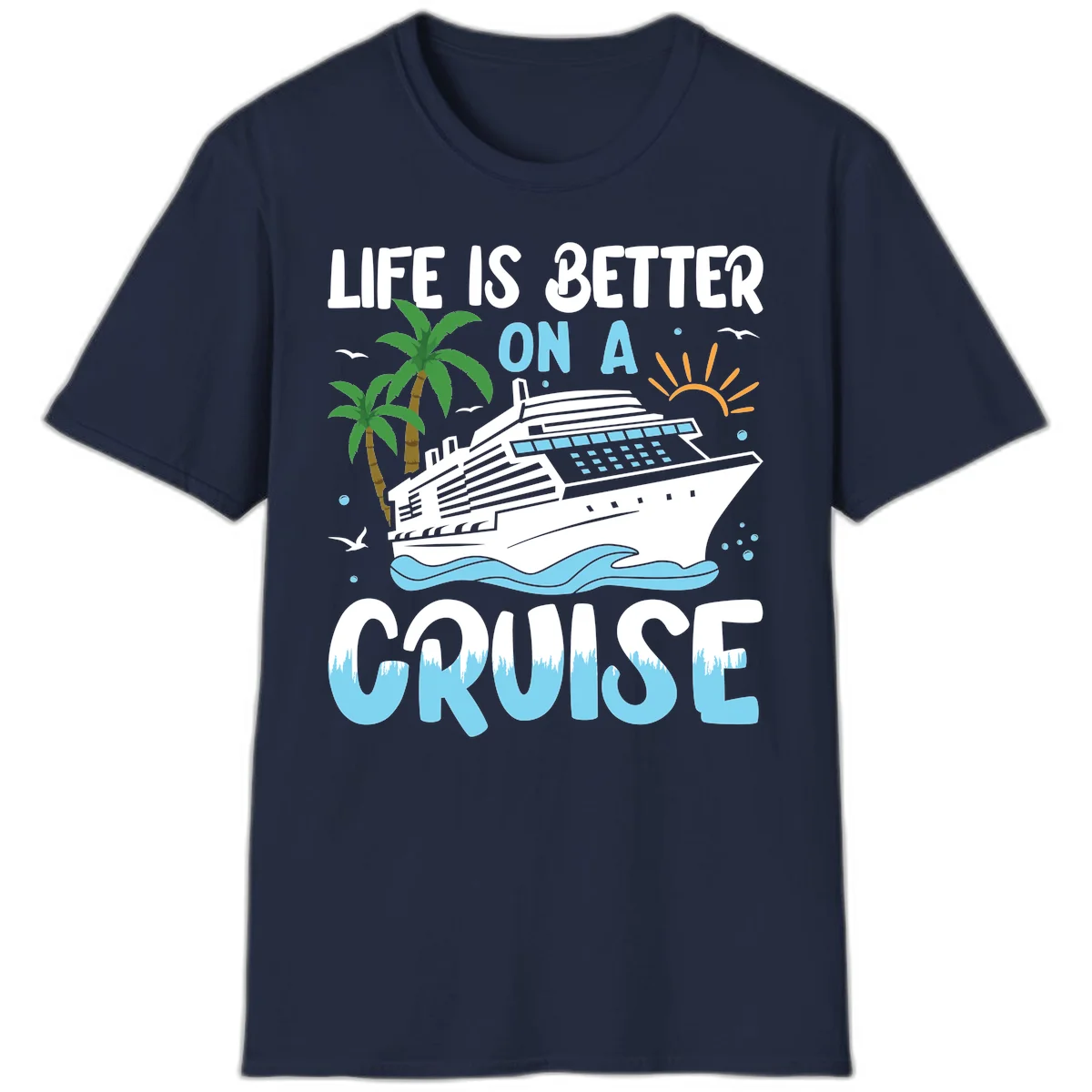 Life Is Better On A Cruise T-Shirt in Navy