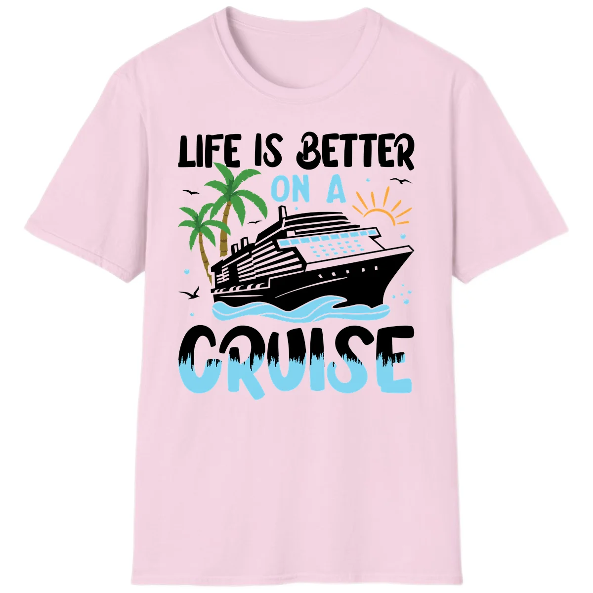 Life Is Better On A Cruise T-Shirt in Light Pink