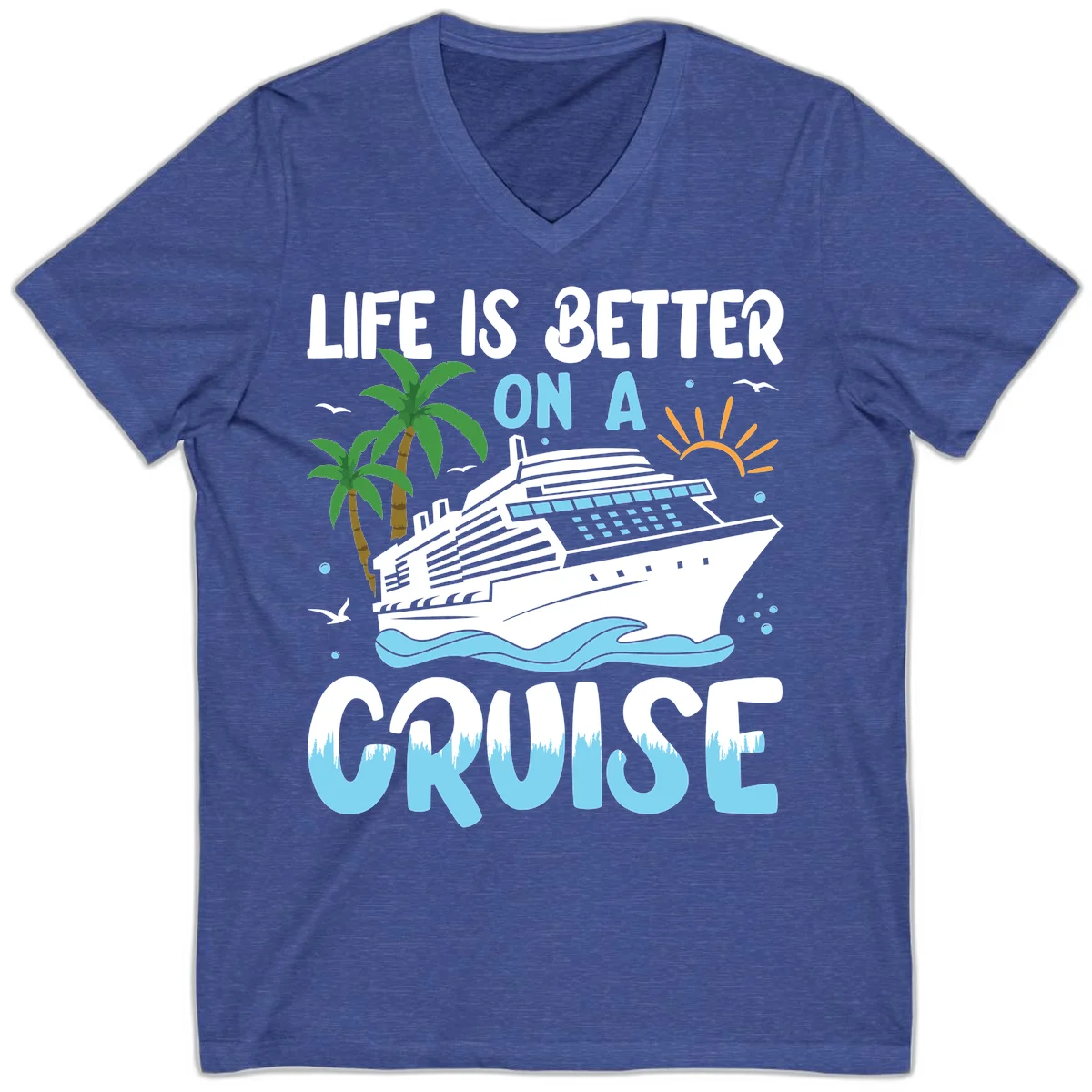 Life Is Better On A Cruise V-Neck in Heather True Royal