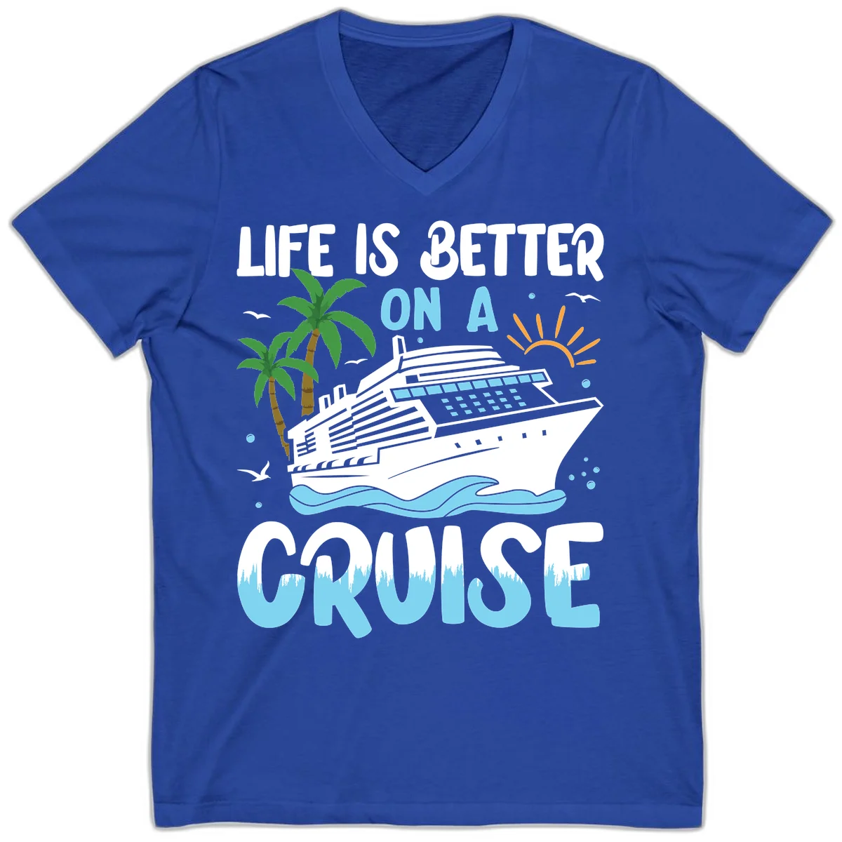 Life Is Better On A Cruise V-Neck in True Royal