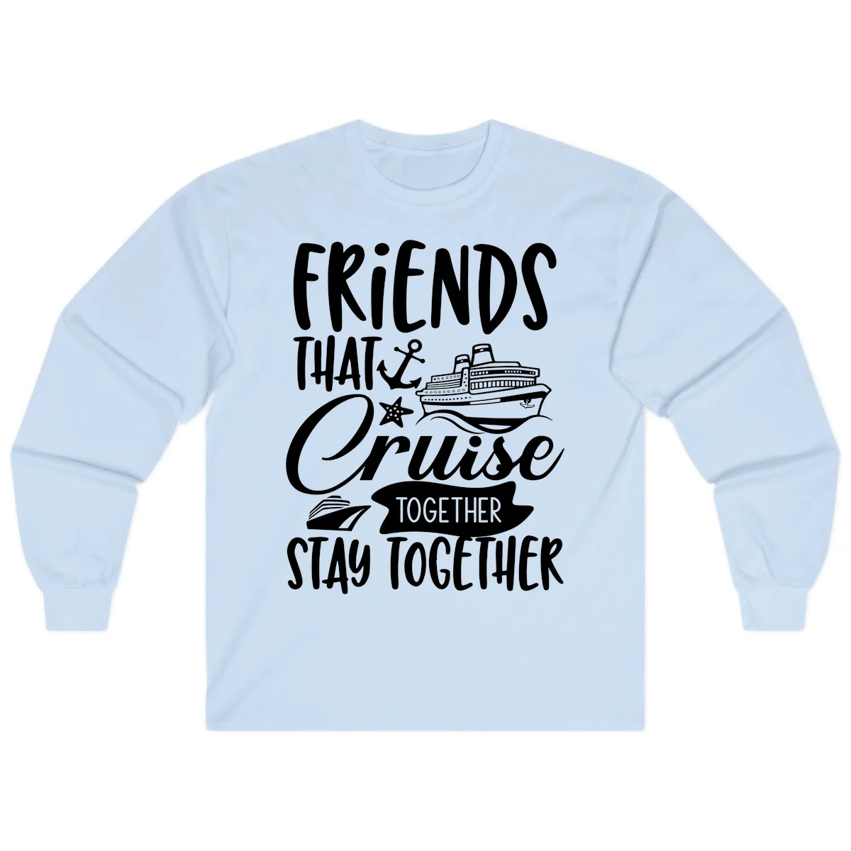 Friends That Cruise Together Long Sleeve in Light Blue