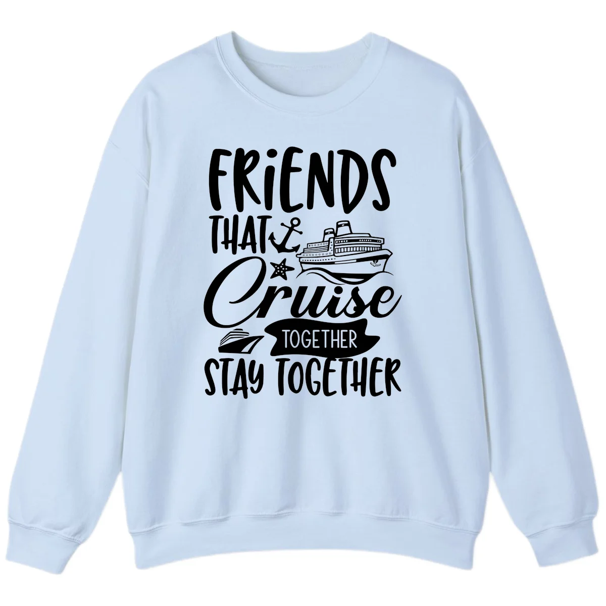 Friends That Cruise Together Sweatshirt in Light Blue