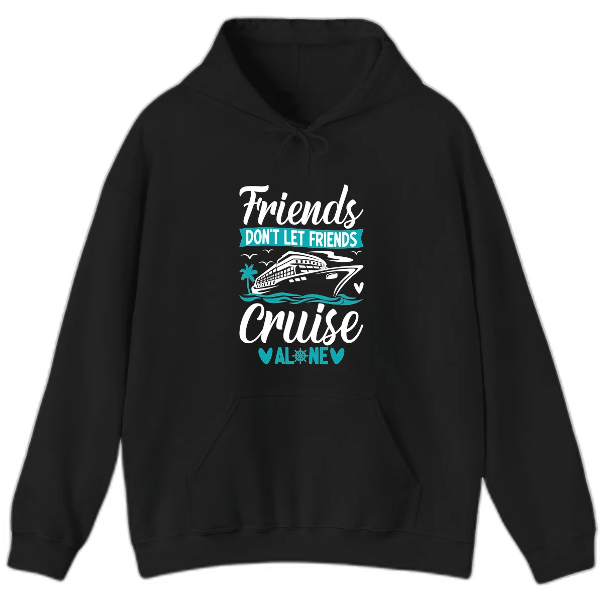 Friends Don't Let Friends Cruise Alone Hoodie in Black