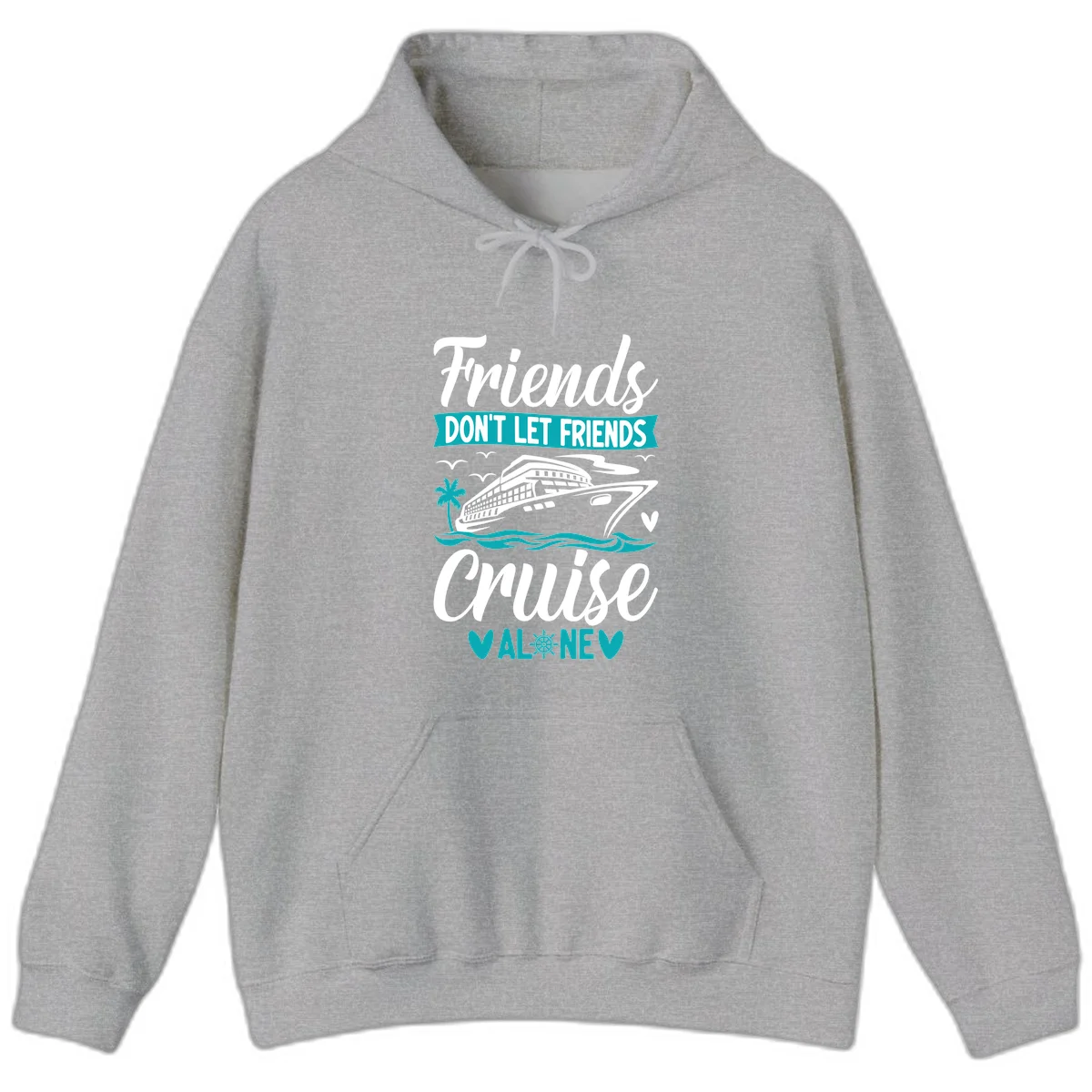 Friends Don't Let Friends Cruise Alone Hoodie in Sport Grey
