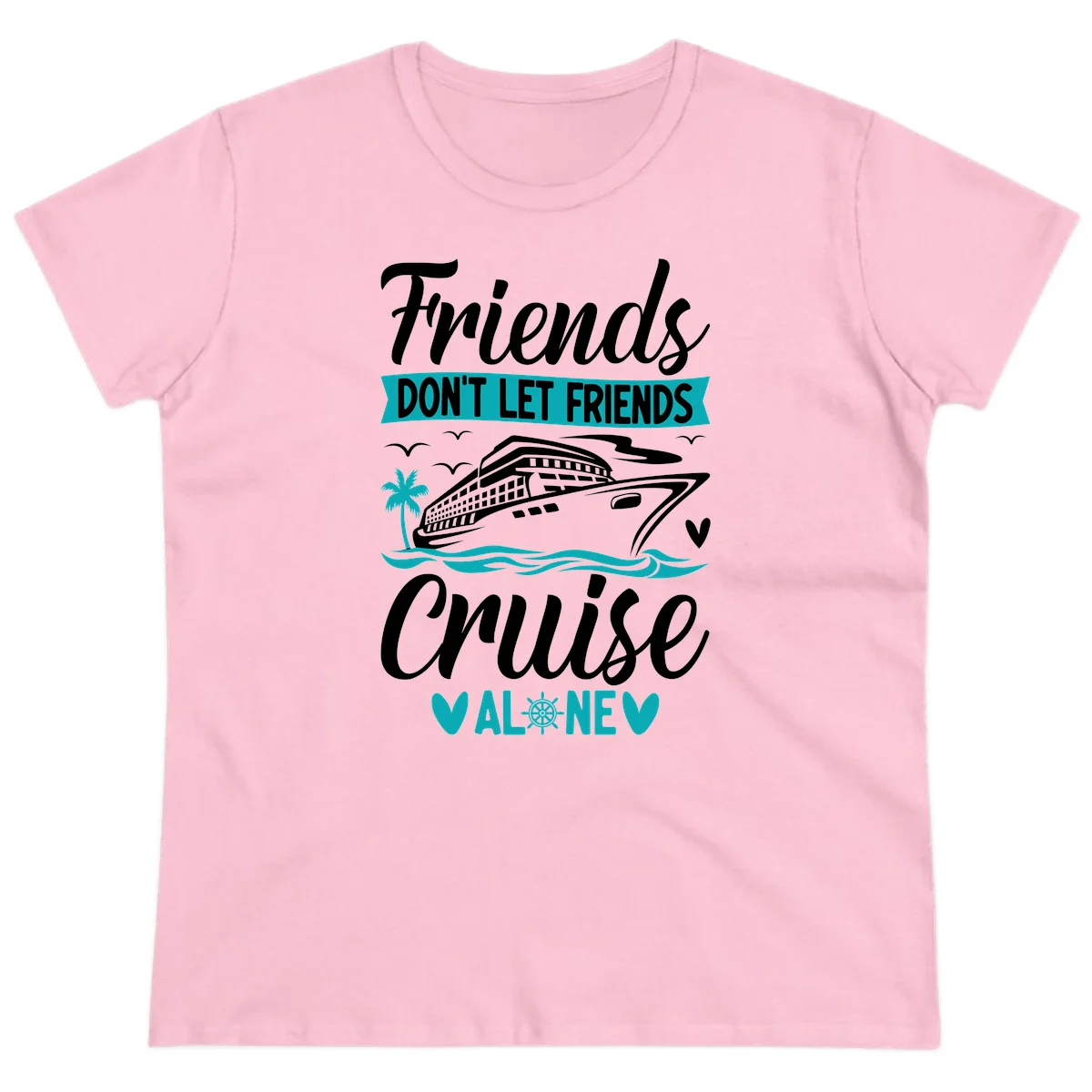 Friends Don't Let Friends Cruise Alone Ladies Tee in Light Pink