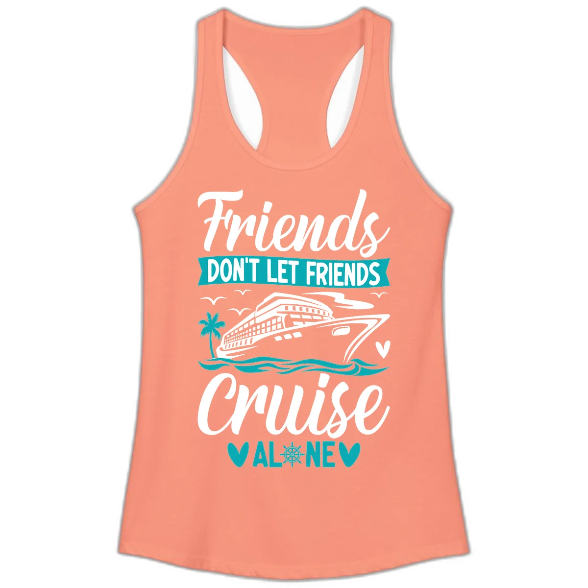 Friends Don't Let Friends Cruise Alone Ladies Tank in Solid Light Orange