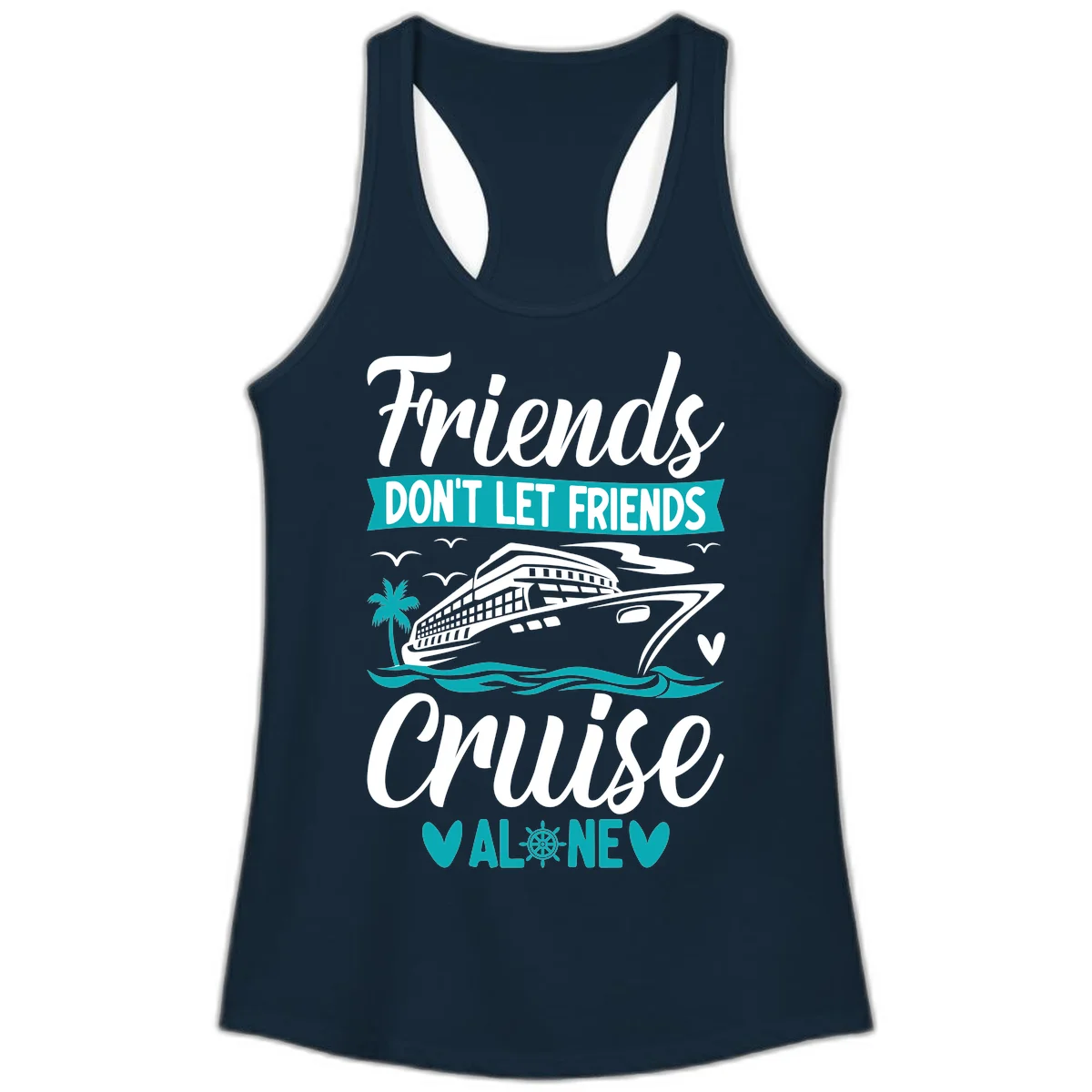 Friends Don't Let Friends Cruise Alone Ladies Tank in Solid Midnight Navy