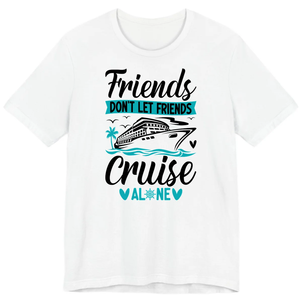 Friends Don't Let Friends Cruise Alone Premium T-Shirt in White